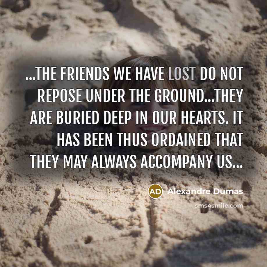 “...The friends we have lost do not repose under the…” quote by Alexandre Dumas