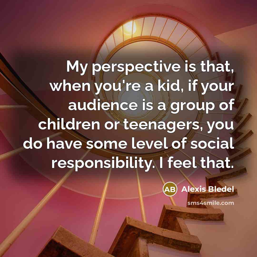 “My perspective is that, when you're a kid, if your…” quote by Alexis Bledel