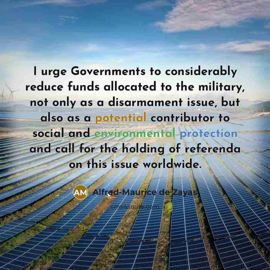 “I urge Governments to considerably reduce funds allocated to the…” quote by Alfred-Maurice de Zayas