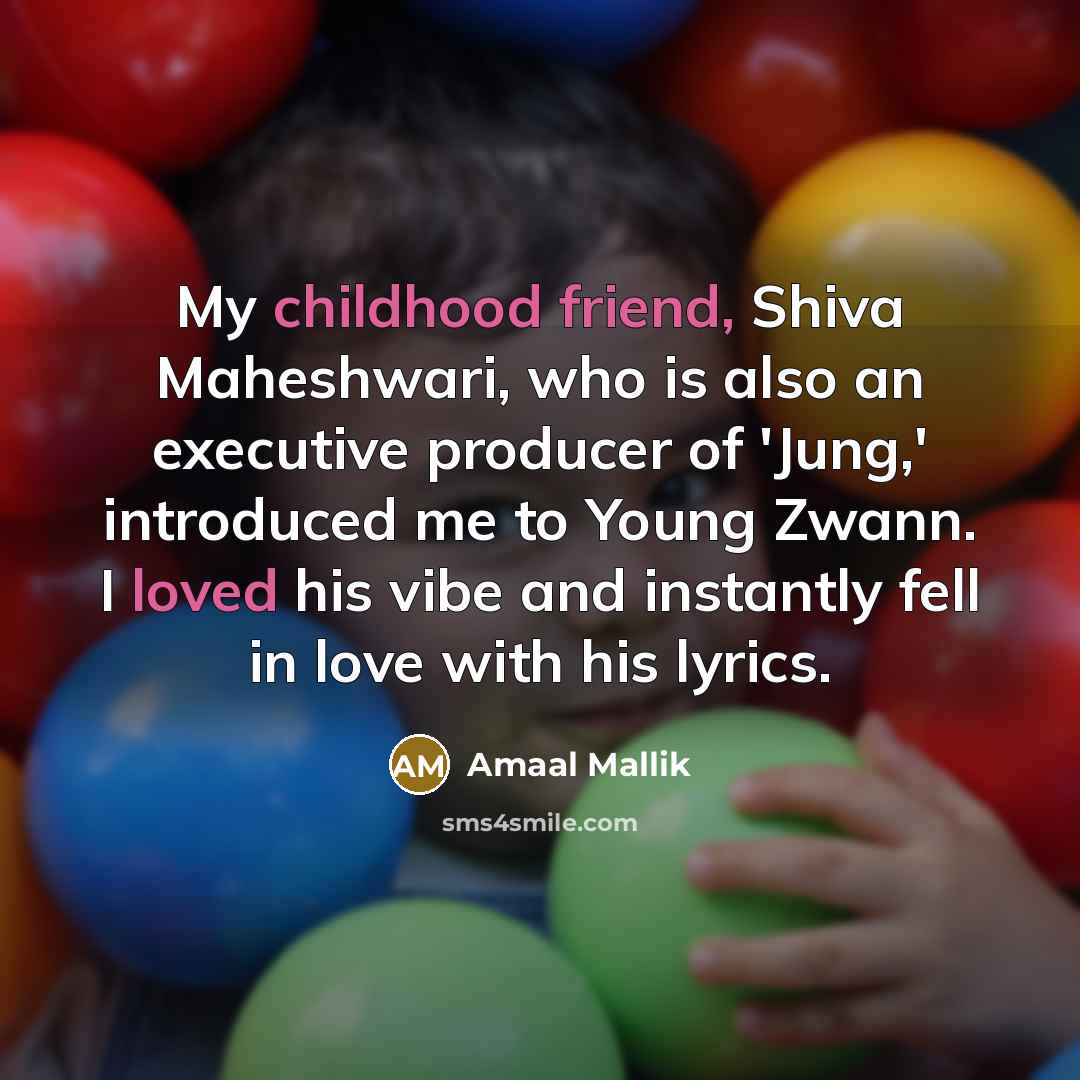 “My childhood friend, Shiva Maheshwari, who is also an executive…” quote by Amaal Mallik