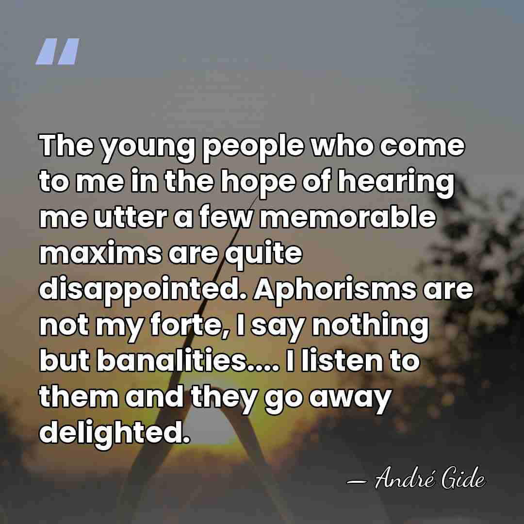 The young people who come to me in the hope of hearing&hellip; - Andre Gide