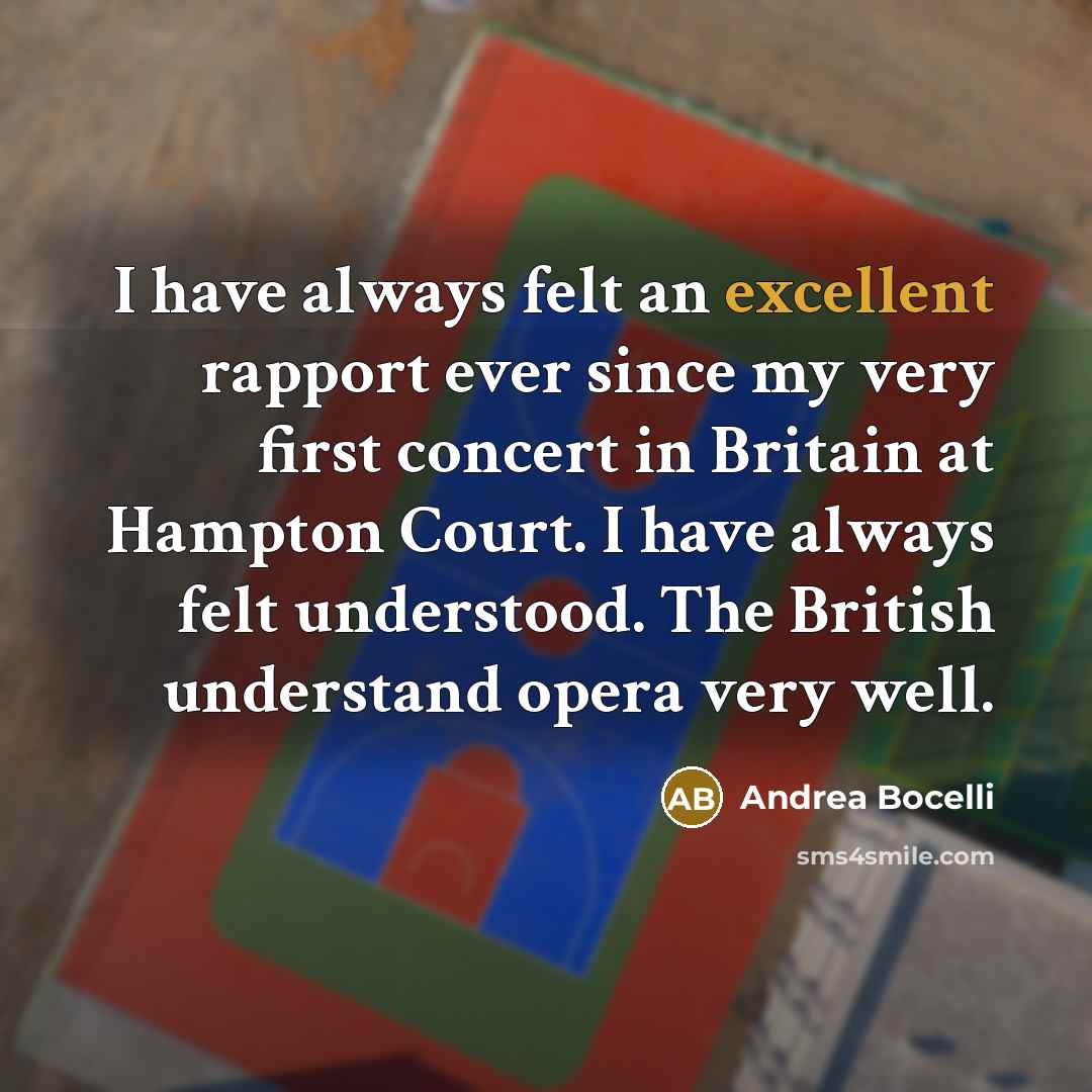 “I have always felt an excellent rapport ever since my…” quote by Andrea Bocelli