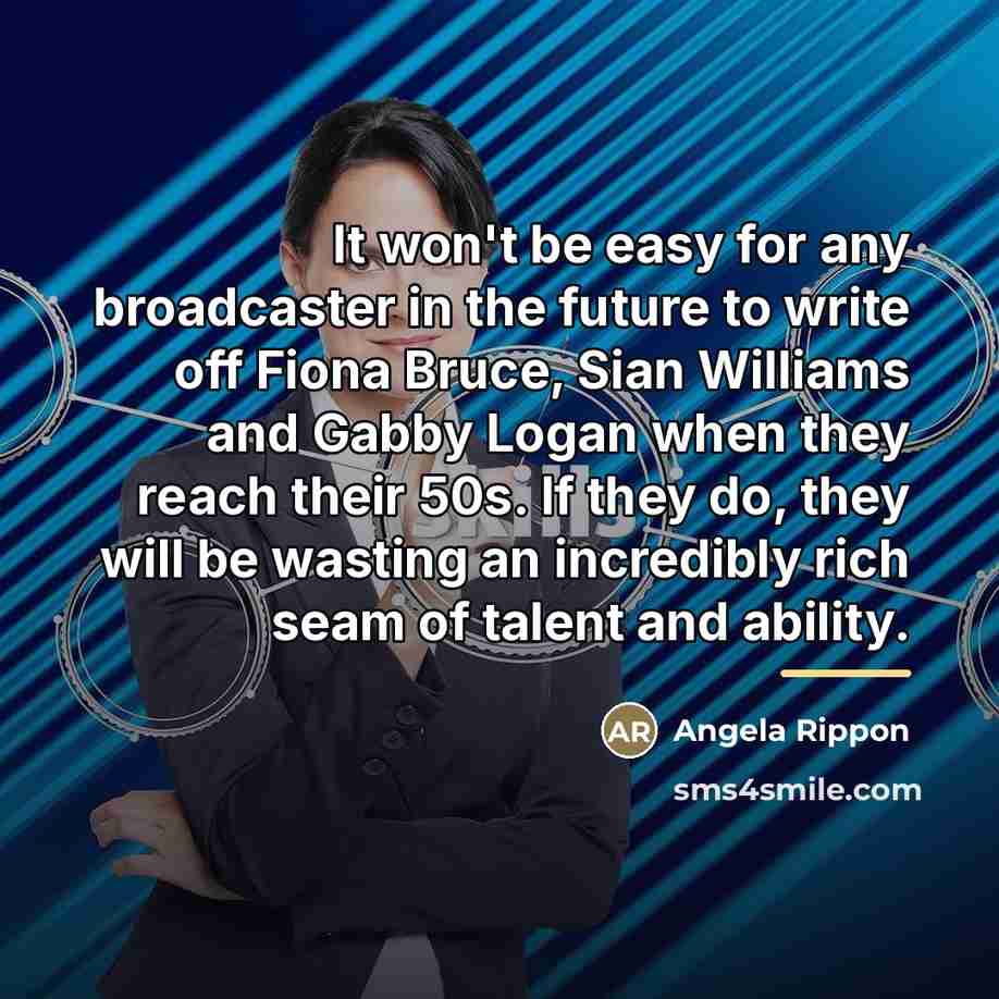 “It won't be easy for any broadcaster in the future…” quote by Angela Rippon