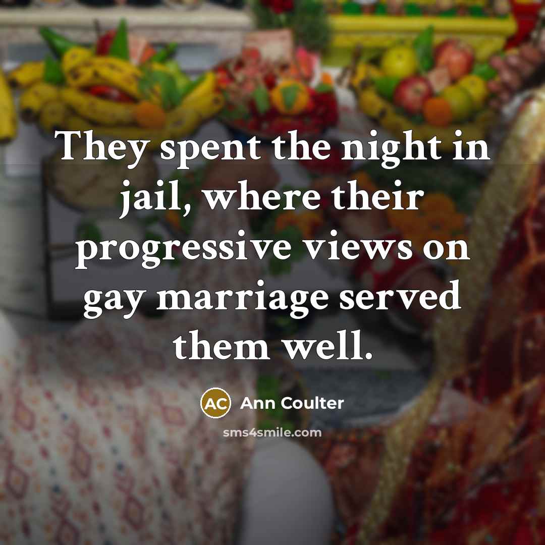 “They spent the night in jail, where their progressive views…” quote by Ann Coulter