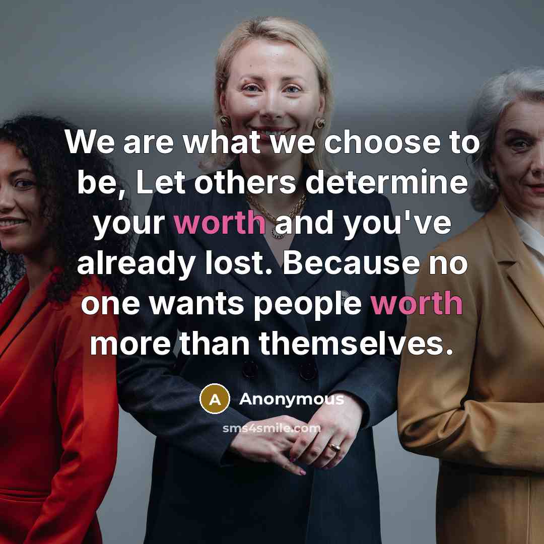 “We are what we choose to be, Let others determine…” quote by Anonymous