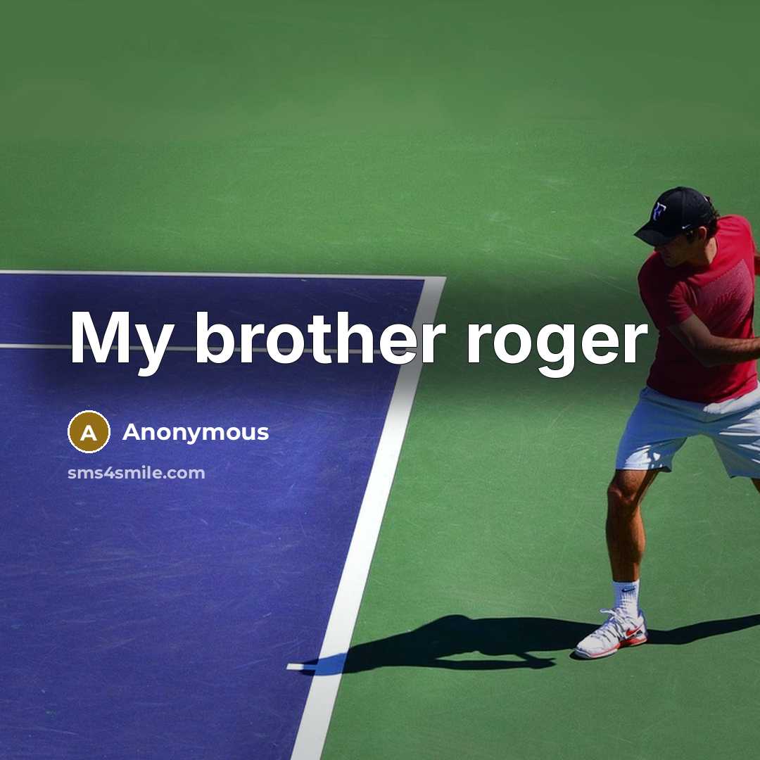 “My brother roger…” quote by Anonymous