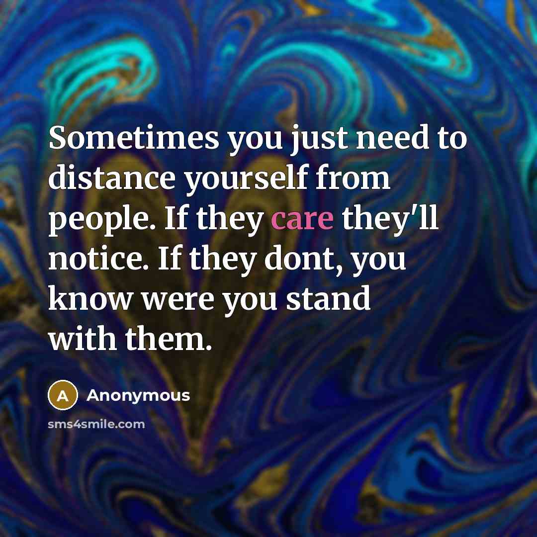 “Sometimes you just need to distance yourself from people. If…” quote by Anonymous