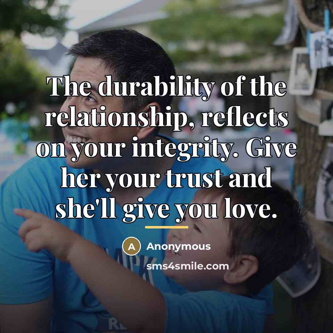 “The durability of the relationship, reflects on your integrity. Give…” quote by Anonymous