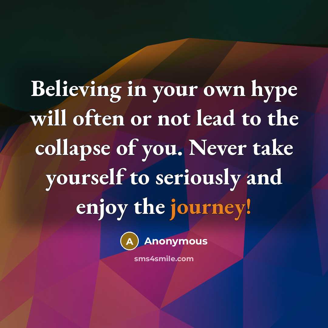 “Believing in your own hype will often or not lead…” quote by Anonymous