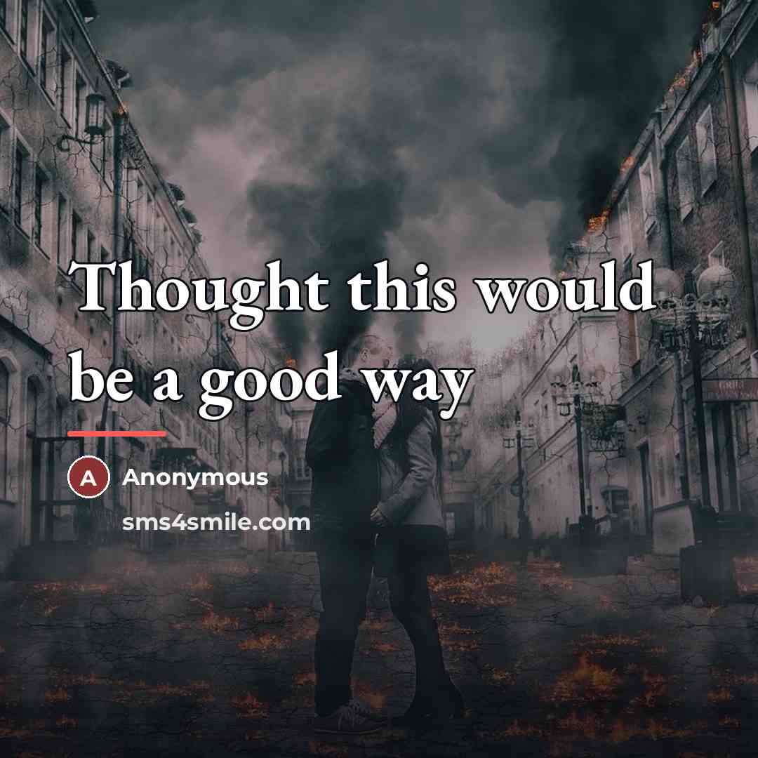 “Thought this would be a good way…” quote by Anonymous