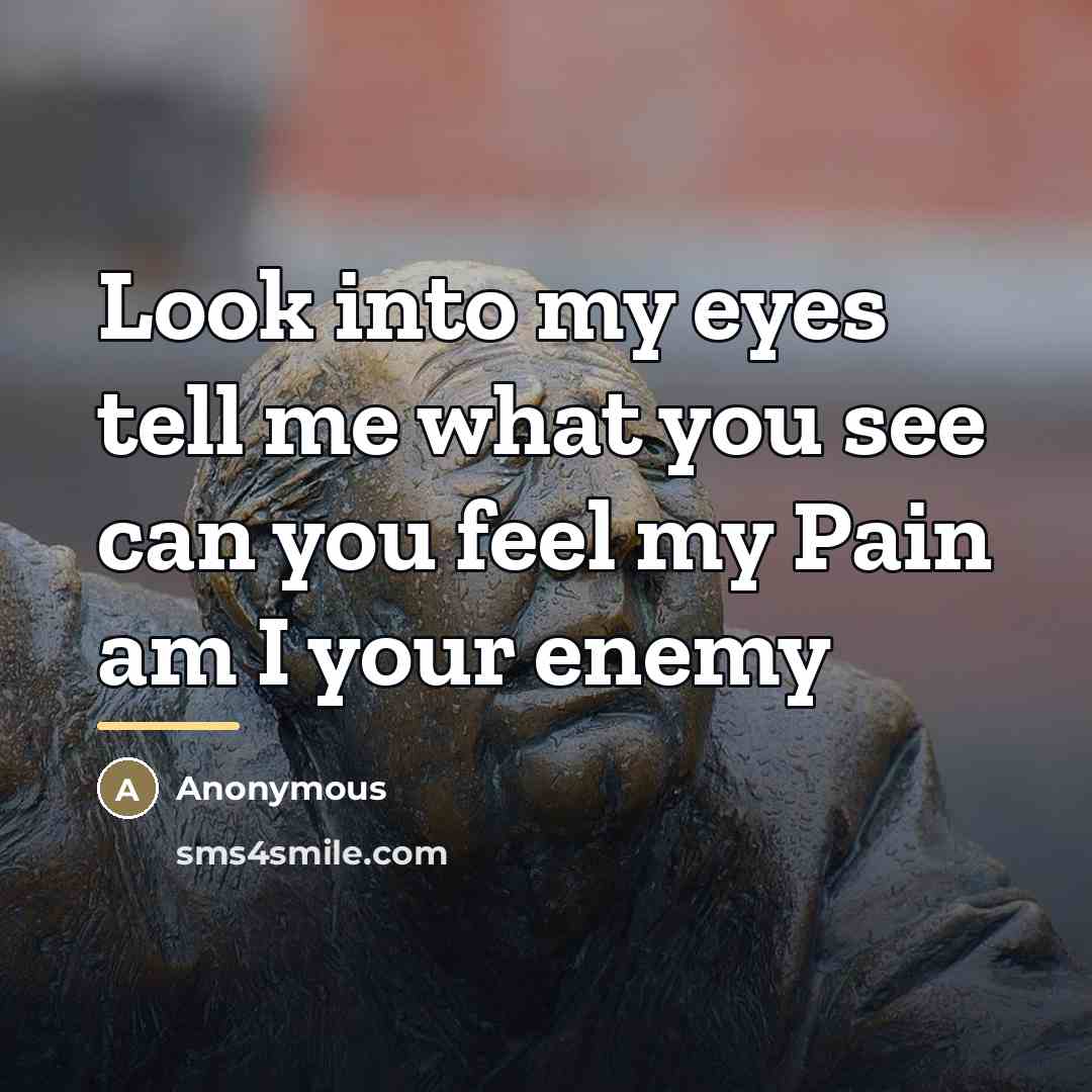 “Look into my eyes tell me what you see can…” quote by Anonymous