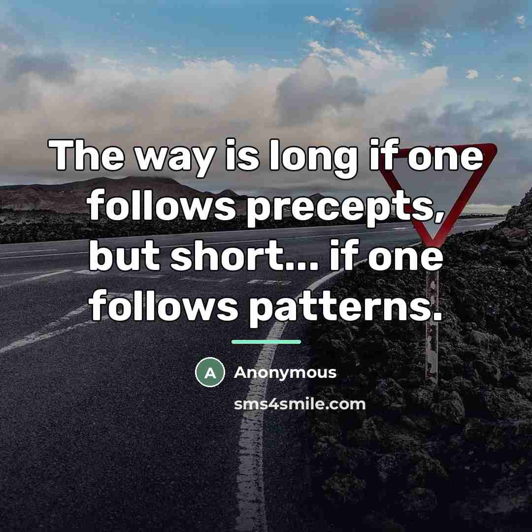 “The way is long if one follows precepts, but short...…” quote by Anonymous
