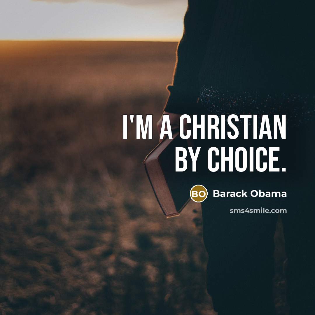 “I'm a Christian by choice.…” quote by Barack Obama