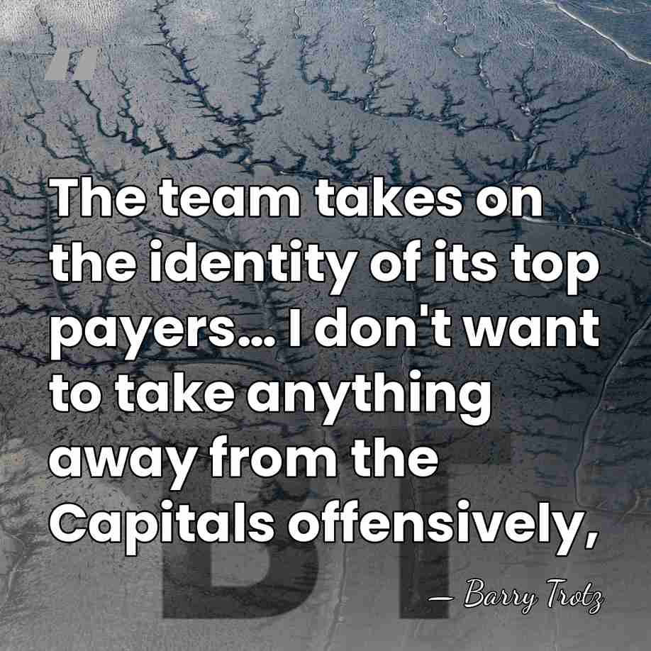 The team takes on the identity of its top payers… I don't&hellip; - Barry Trotz