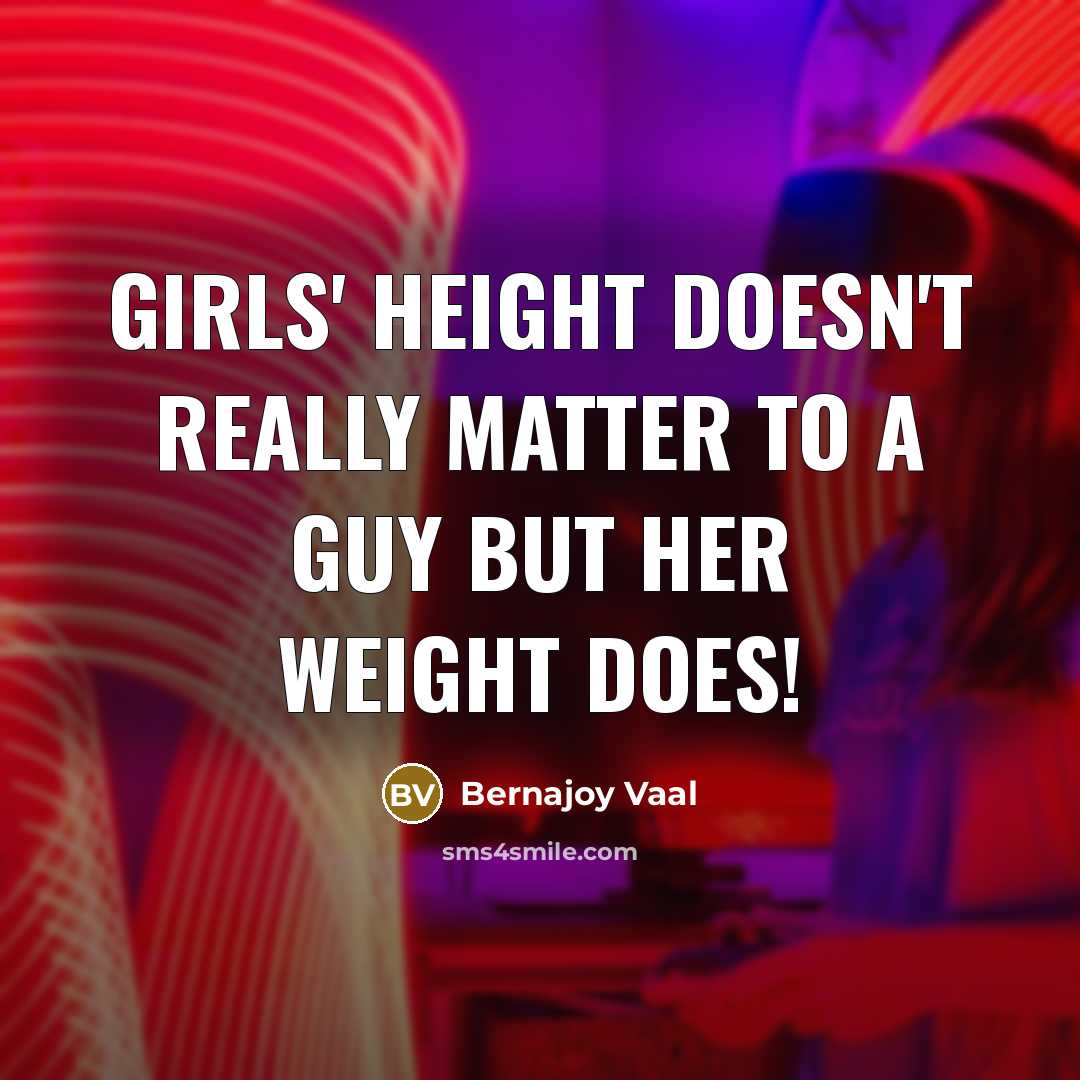 “Girls' height doesn't really matter to a guy but her…” quote by Bernajoy Vaal