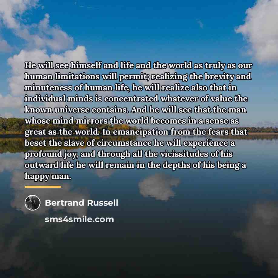 “He will see himself and life and the world as…” quote by Bertrand Russell