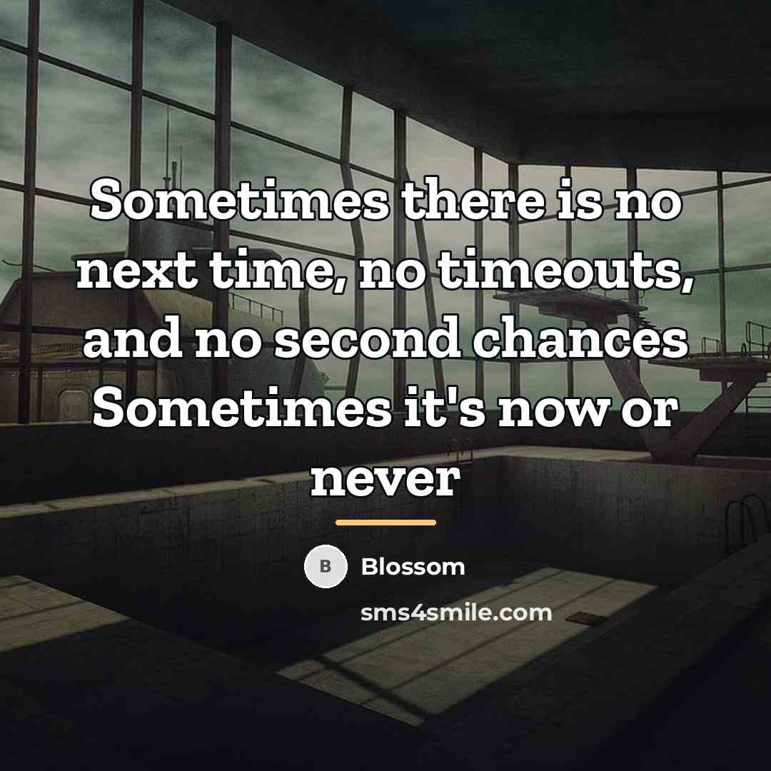 “Sometimes there is no next time, no timeouts, and no…” quote by Blossom