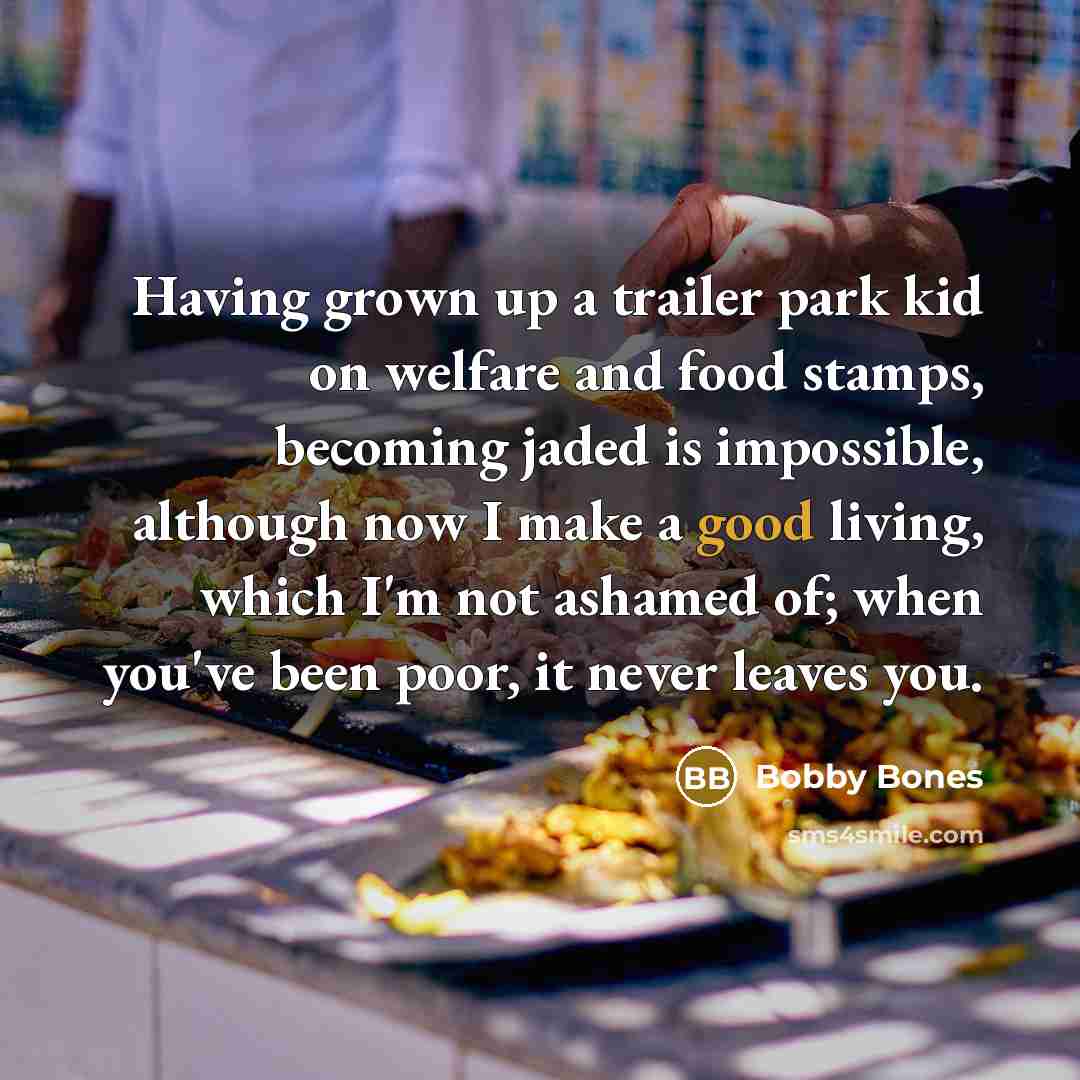 “Having grown up a trailer park kid on welfare and…” quote by Bobby Bones
