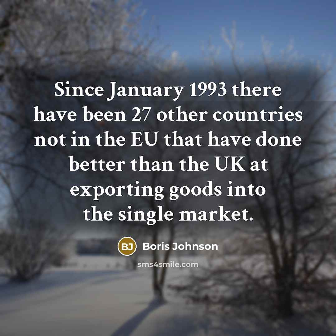 “Since January 1993 there have been 27 other countries not…” quote by Boris Johnson