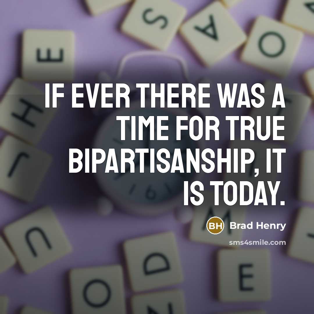 “If ever there was a time for true bipartisanship, it…” quote by Brad Henry
