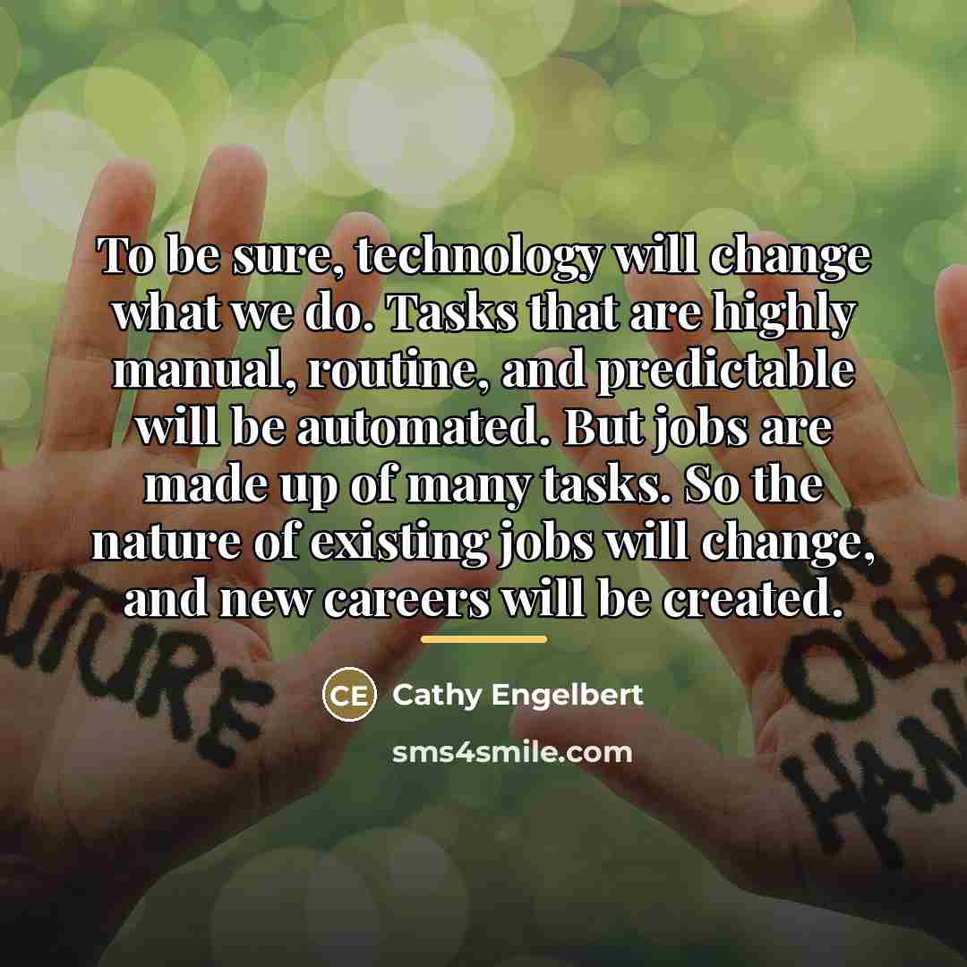 “To be sure, technology will change what we do. Tasks…” quote by Cathy Engelbert