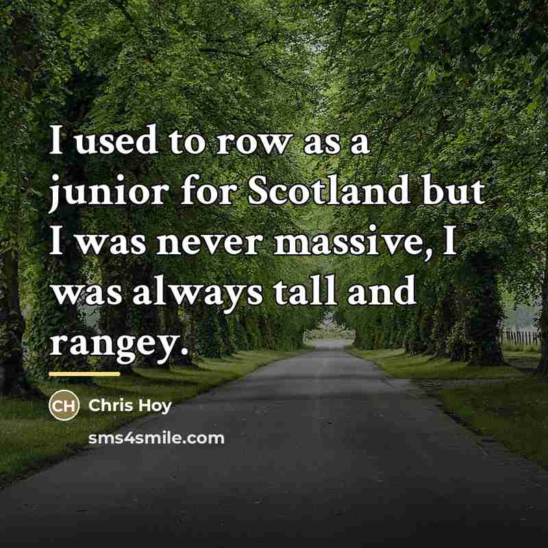 “I used to row as a junior for Scotland but…” quote by Chris Hoy