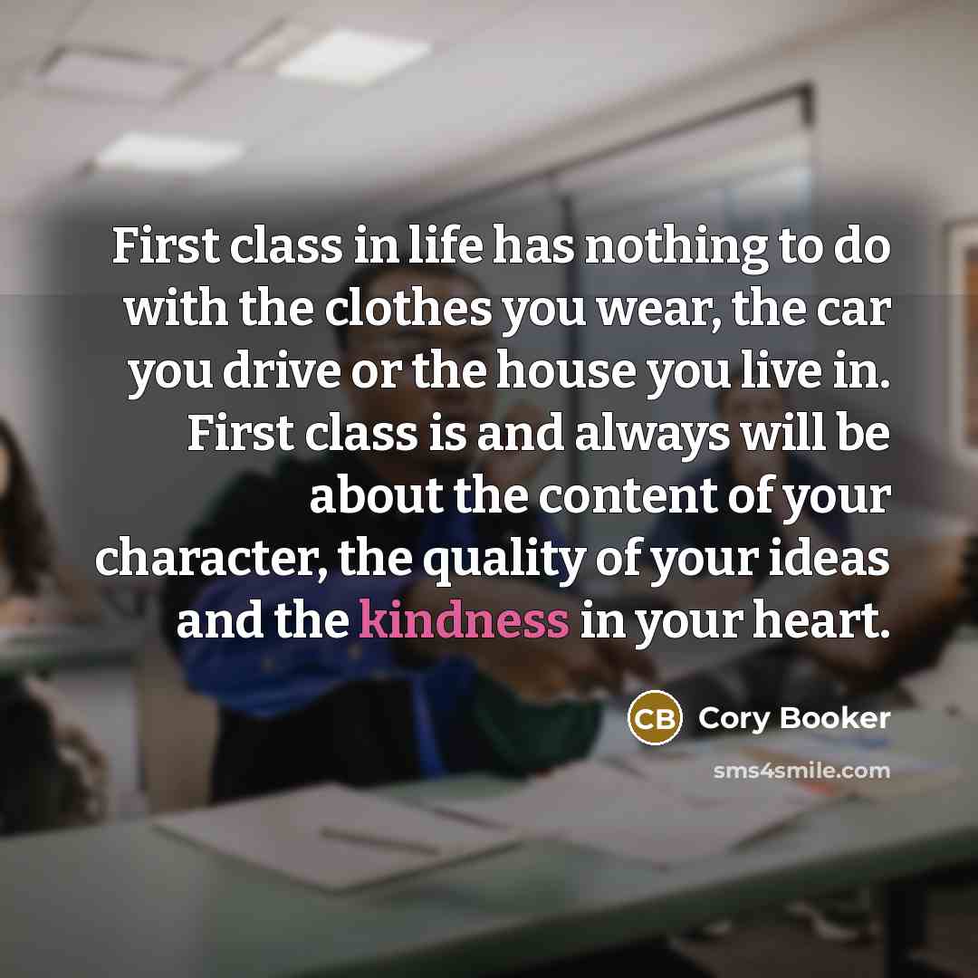 “First class in life has nothing to do with the…” quote by Cory Booker