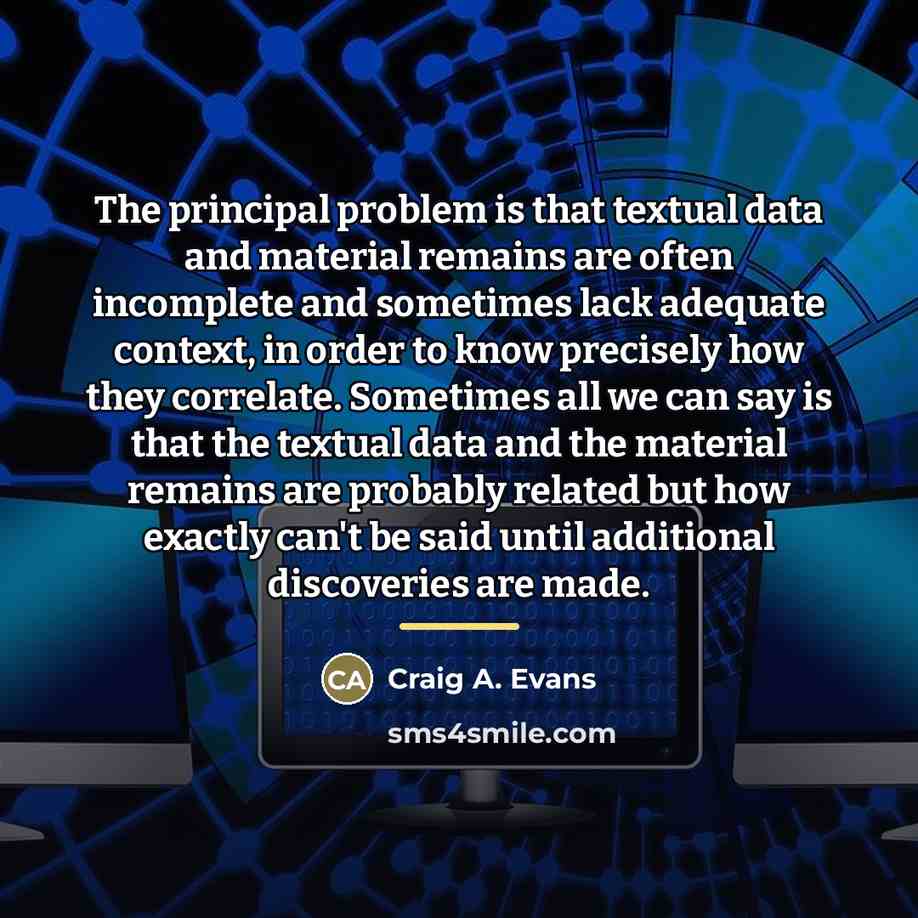 “The principal problem is that textual data and material remains…” quote by Craig A. Evans
