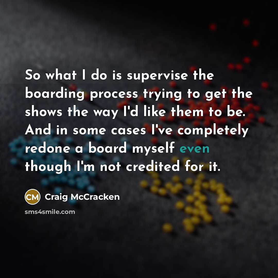 “So what I do is supervise the boarding process trying…” quote by Craig McCracken