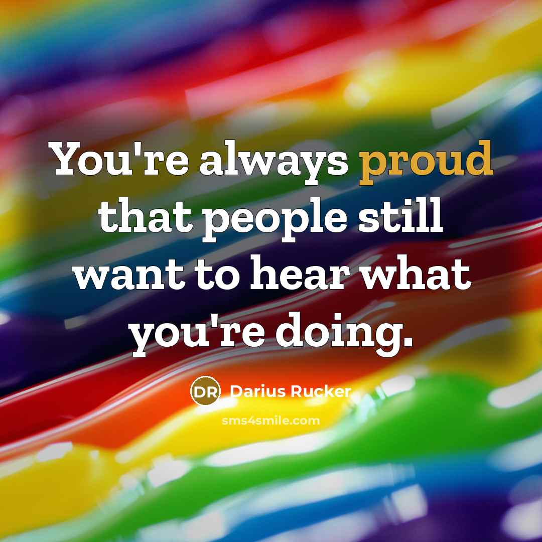 “You're always proud that people still want to hear what…” quote by Darius Rucker