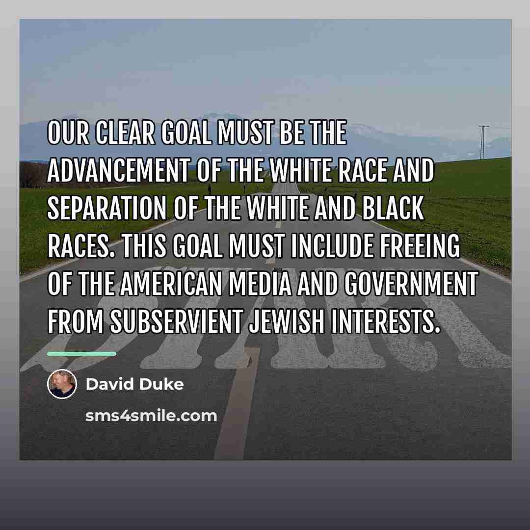 “Our clear goal must be the advancement of the white…” quote by David Duke