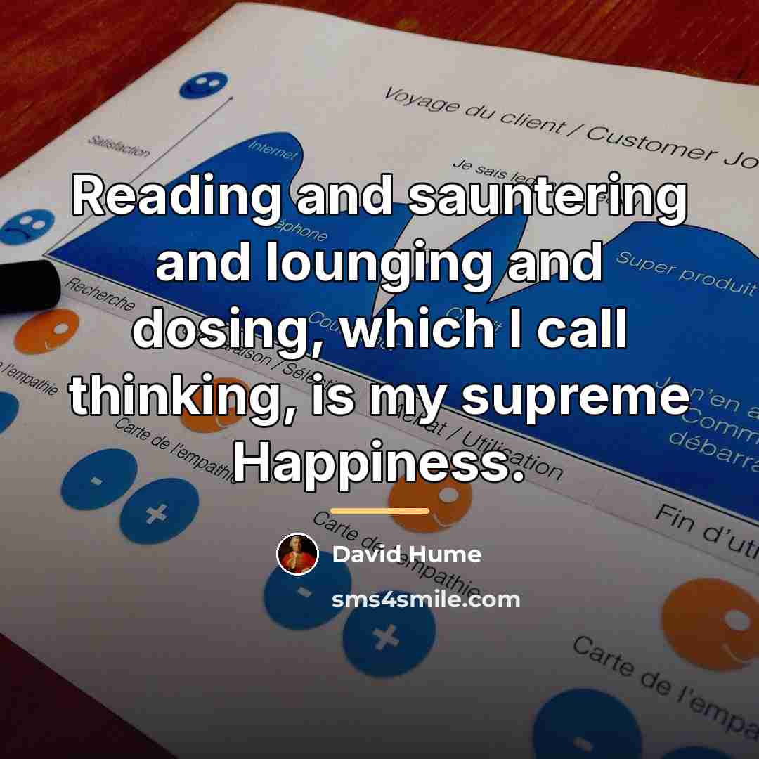 “Reading and sauntering and lounging and dosing, which I call…” quote by David Hume