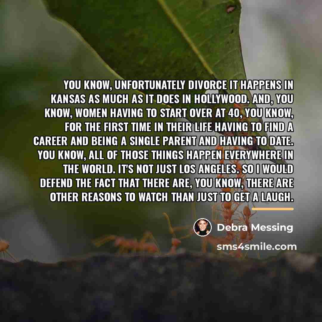 “You know, unfortunately divorce it happens in Kansas as much…” quote by Debra Messing