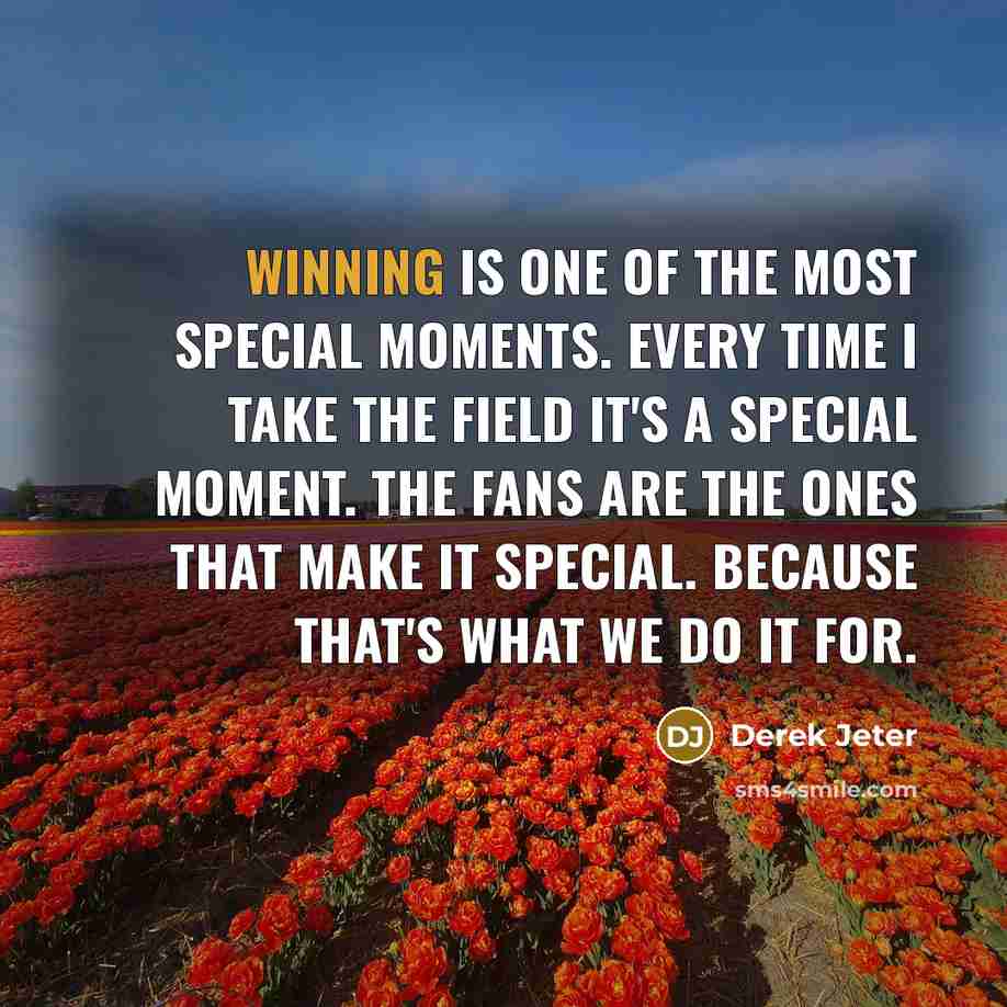“Winning is one of the most special moments. Every time…” quote by Derek Jeter