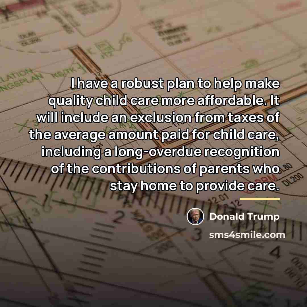 “I have a robust plan to help make quality child…” quote by Donald Trump