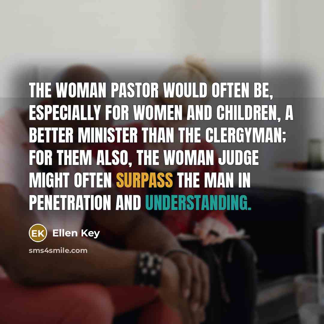 “The woman pastor would often be, especially for women and…” quote by Ellen Key