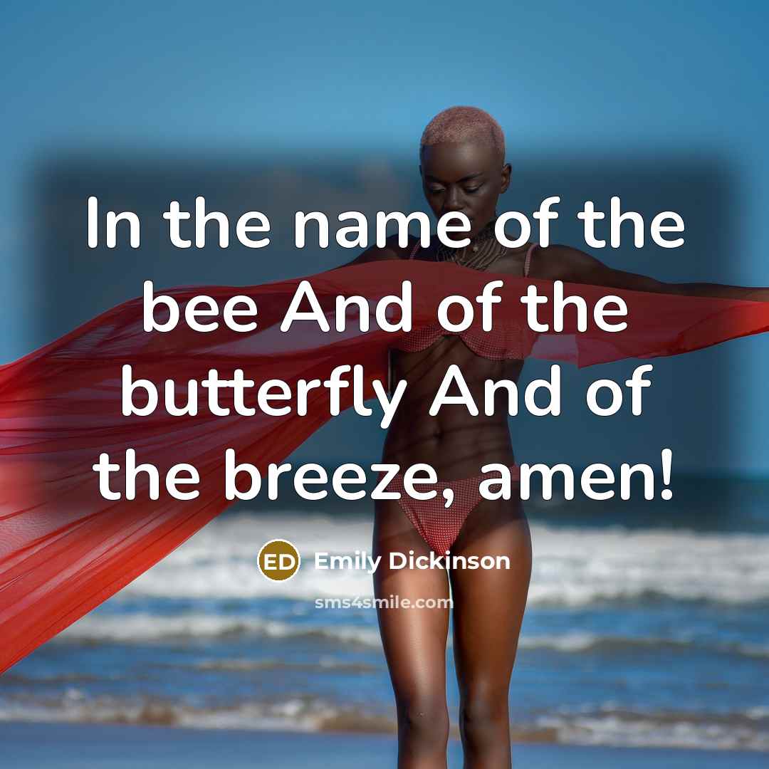“In the name of the bee And of the butterfly…” quote by Emily Dickinson