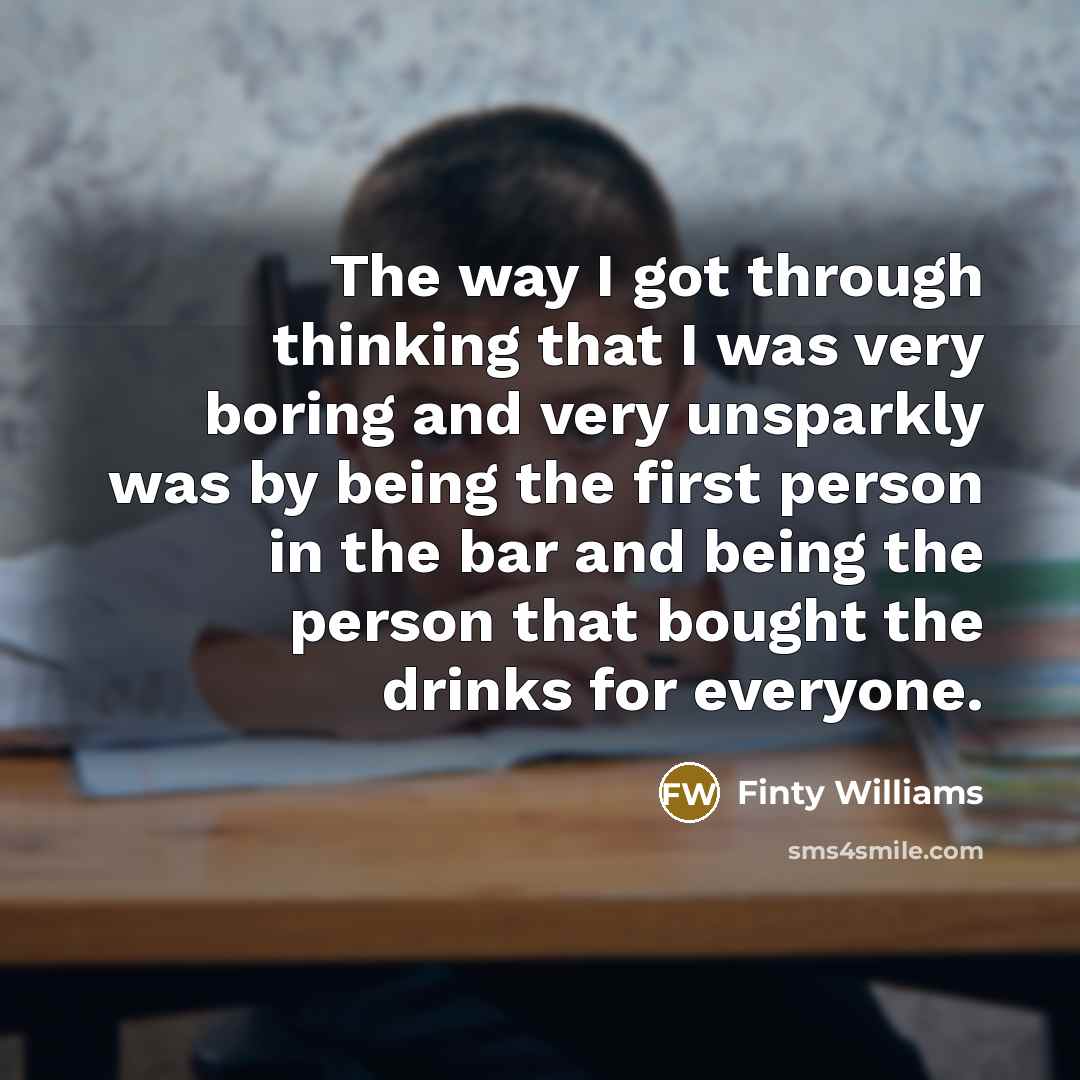 “The way I got through thinking that I was very…” quote by Finty Williams