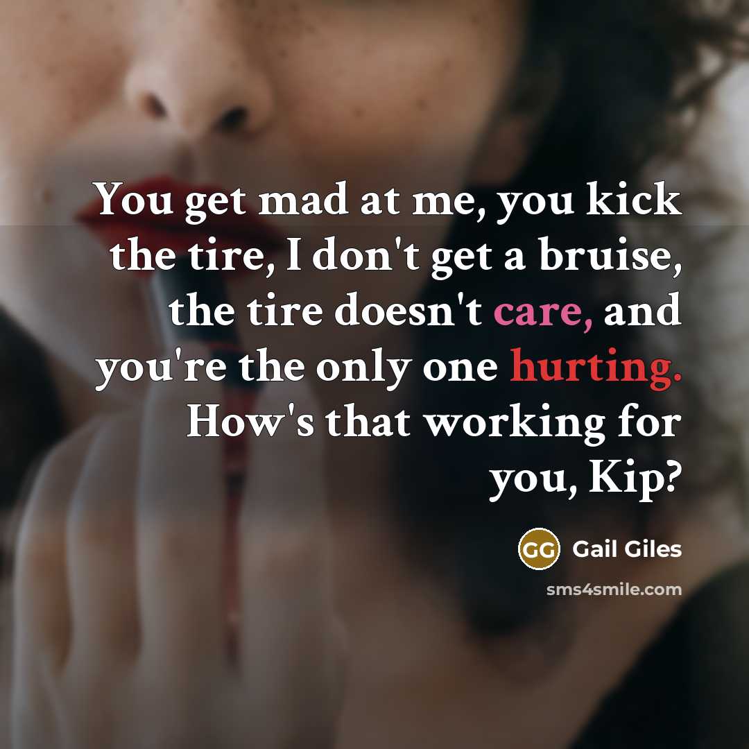 “You get mad at me, you kick the tire, I…” quote by Gail Giles