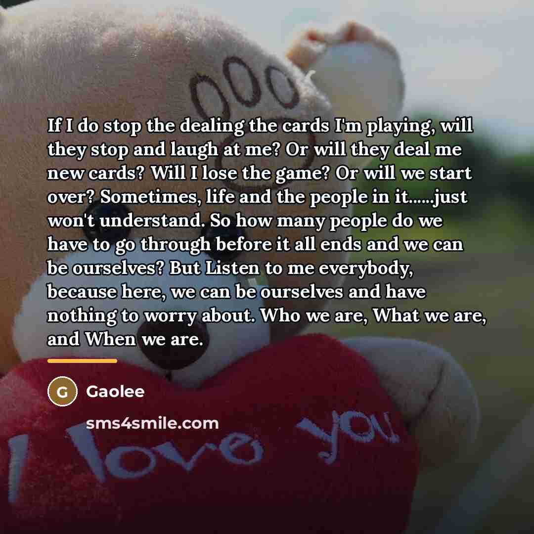 “If I do stop the dealing the cards I'm playing,…” quote by Gaolee