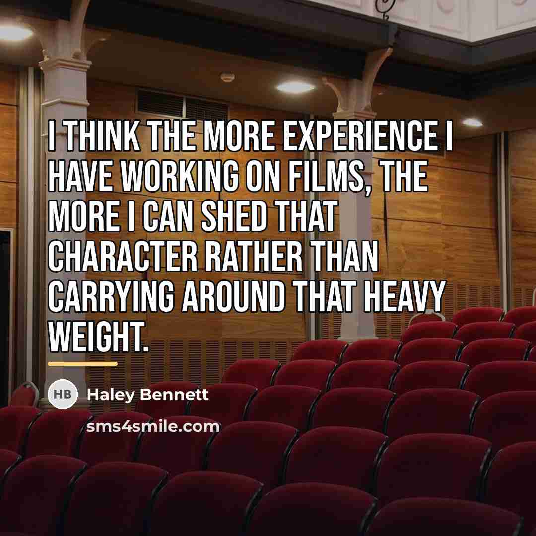 “I think the more experience I have working on films,…” quote by Haley Bennett