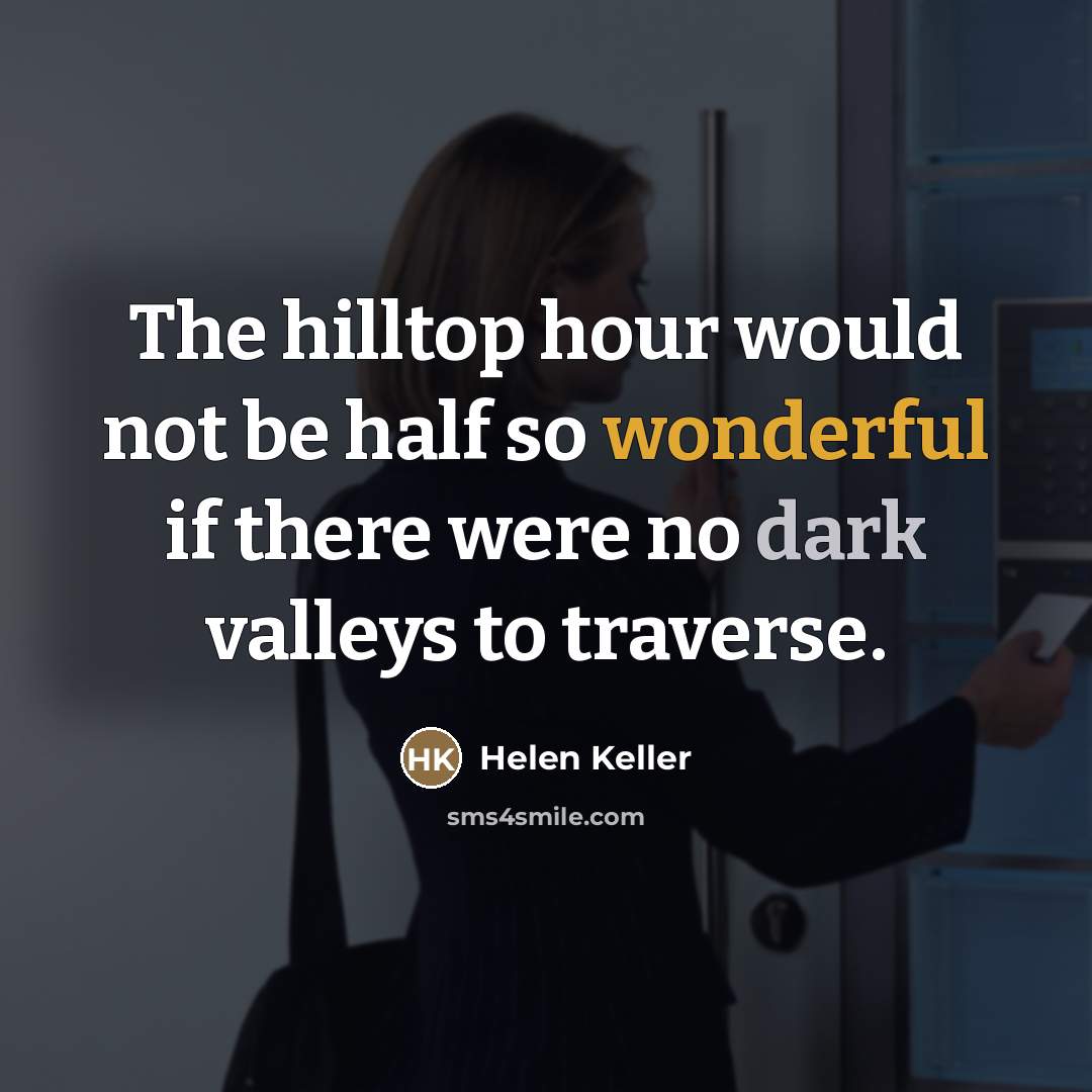 “The hilltop hour would not be half so wonderful if…” quote by Helen Keller