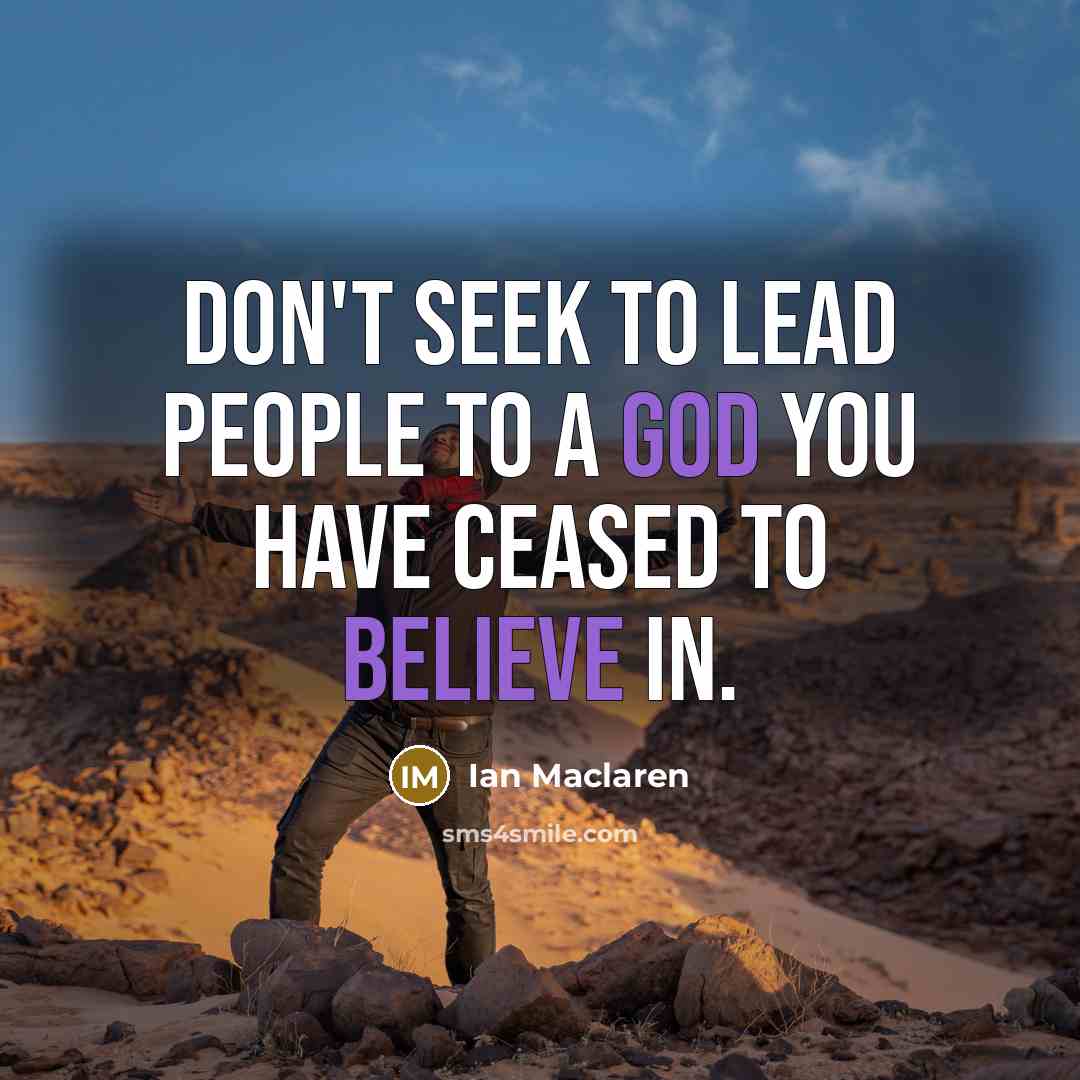 “Don't seek to lead people to a God you have…” quote by Ian Maclaren