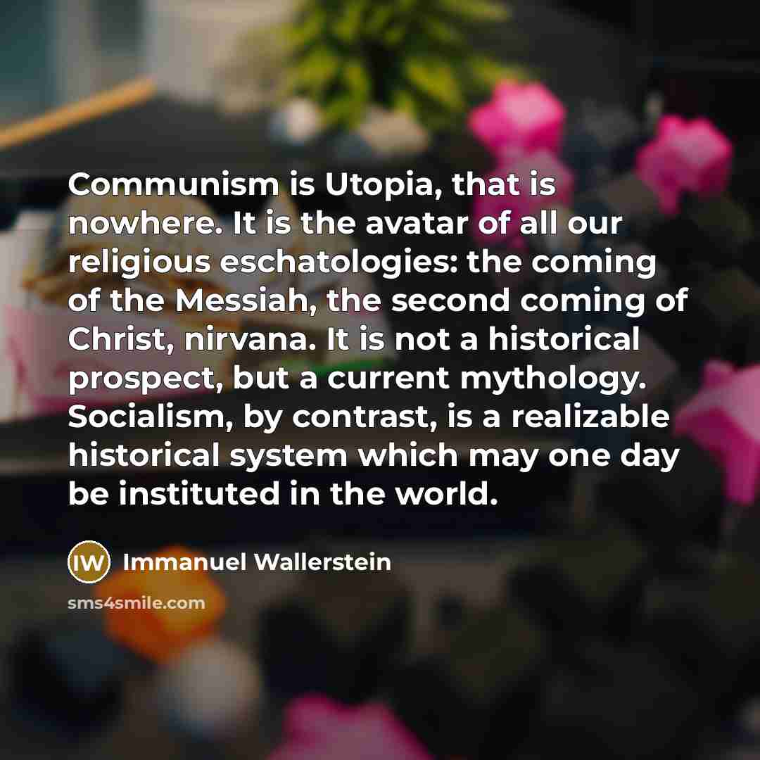 “Communism is Utopia, that is nowhere. It is the avatar…” quote by Immanuel Wallerstein