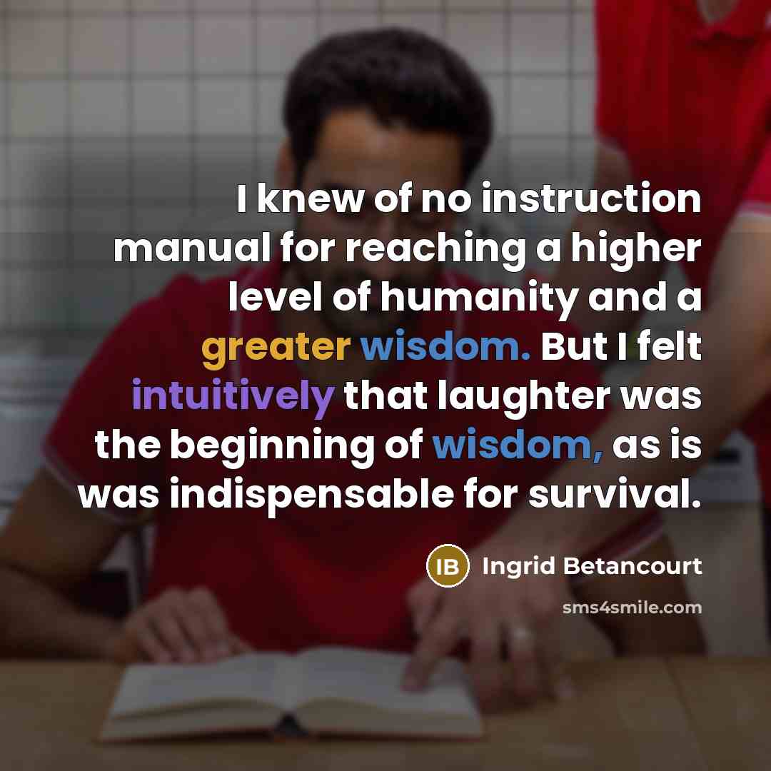 “I knew of no instruction manual for reaching a higher…” quote by Ingrid Betancourt