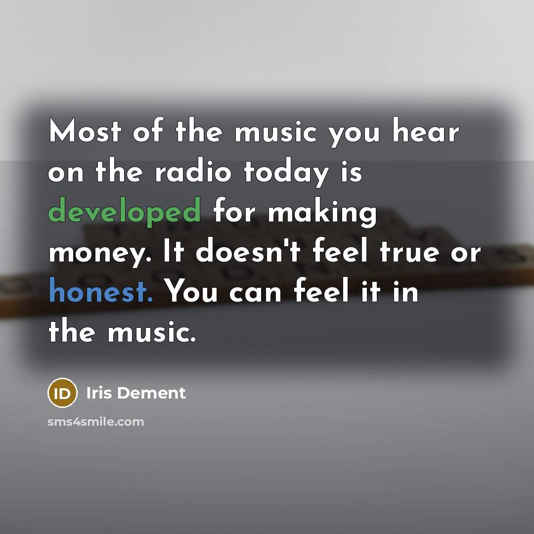 “Most of the music you hear on the radio today…” quote by Iris Dement