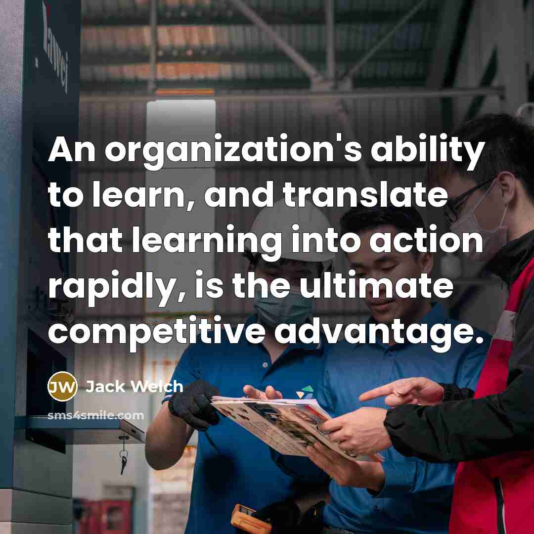 “An organization's ability to learn, and translate that learning into…” quote by Jack Welch