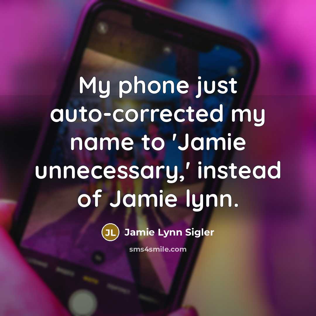 “My phone just auto-corrected my name to 'Jamie unnecessary,' instead…” quote by Jamie Lynn Sigler
