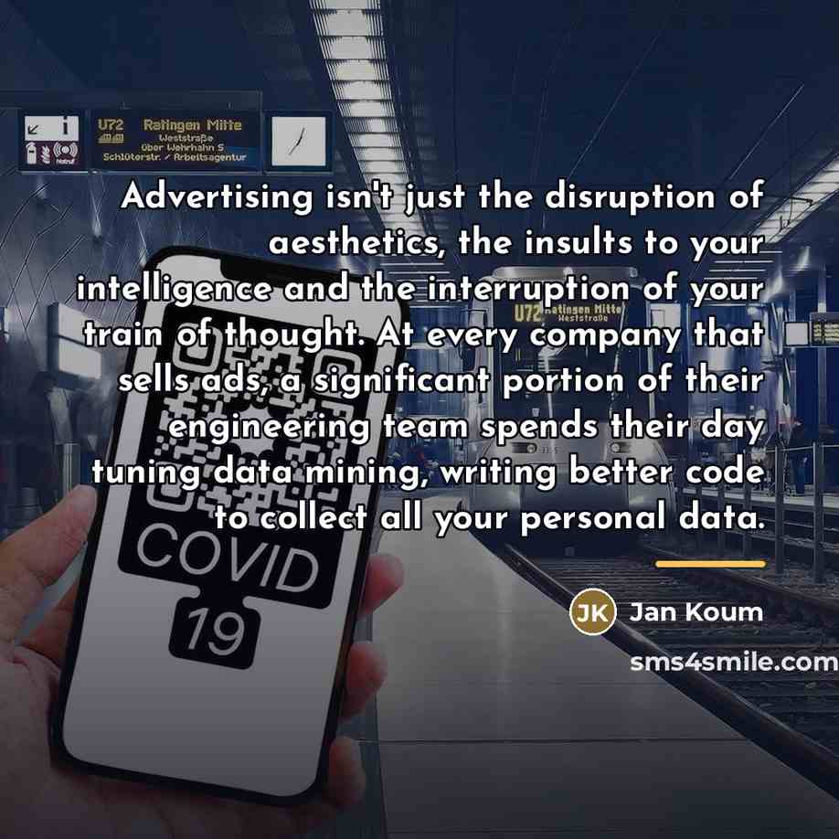 “Advertising isn't just the disruption of aesthetics, the insults to…” quote by Jan Koum