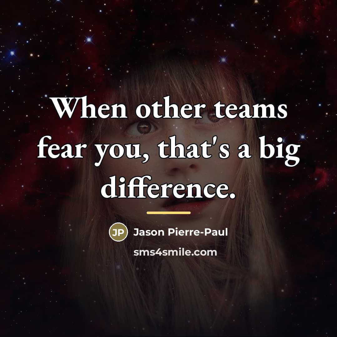“When other teams fear you, that's a big difference.…” quote by Jason Pierre-Paul